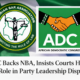 ADC Backs NBA, Insists Courts Have No Role in Party Leadership Disputes