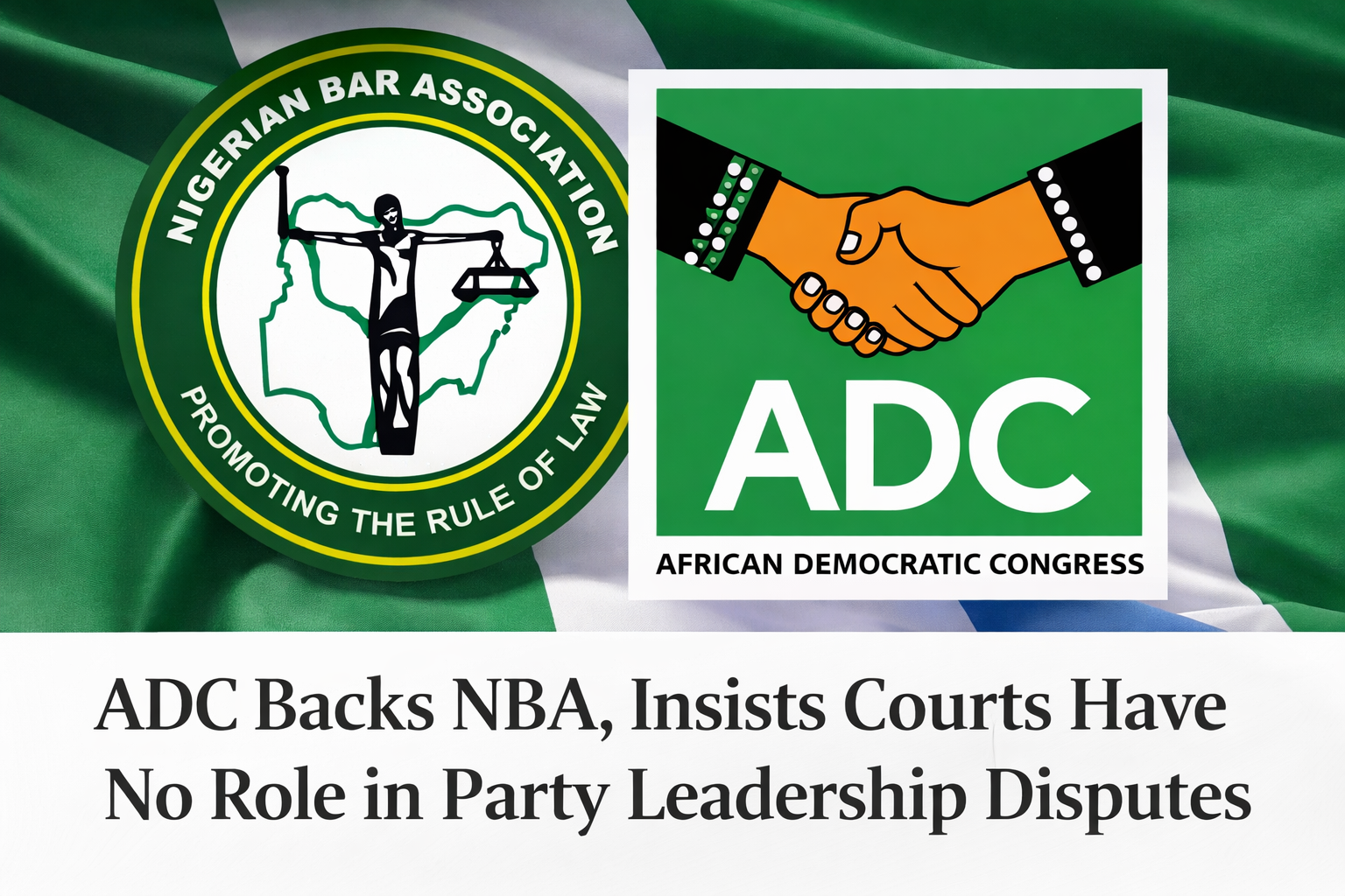 ADC Backs NBA, Insists Courts Have No Role in Party Leadership Disputes