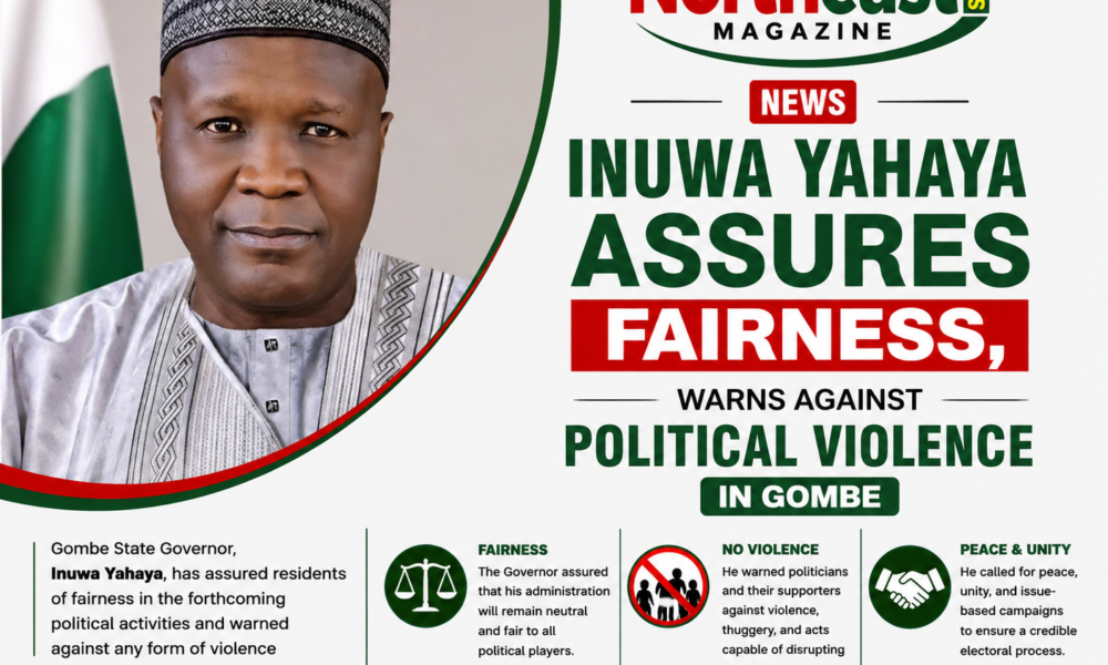 Governor Yahaya Assures Fairness, Warns Against Political Violence in Gombe