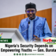 Nigeria’s Security Depends on Empowering Youths — Gen. Buratai