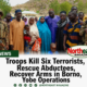 Troops Kill Six Terrorists, Rescue Abductees, Recover Arms in Borno, Yobe Operations