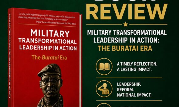 Military Transformational Leadership in Action: The Buratai Era”