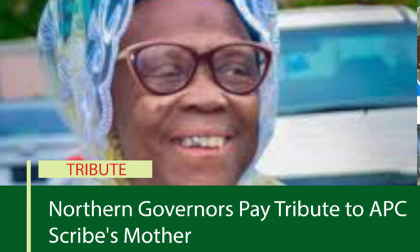Northern Governors Pay Tribute to APC Scribe's Mother