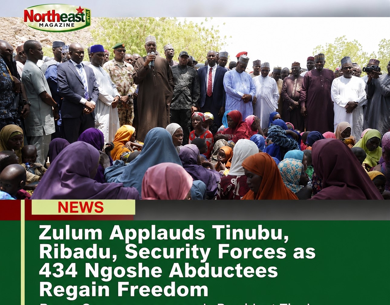 Zulum Applauds Tinubu, Ribadu, Security Forces as 434 Ngoshe Abductees Regain Freedom