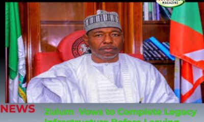 Zulum  Vows to Complete Legacy Infrastructure Before Leaving Office