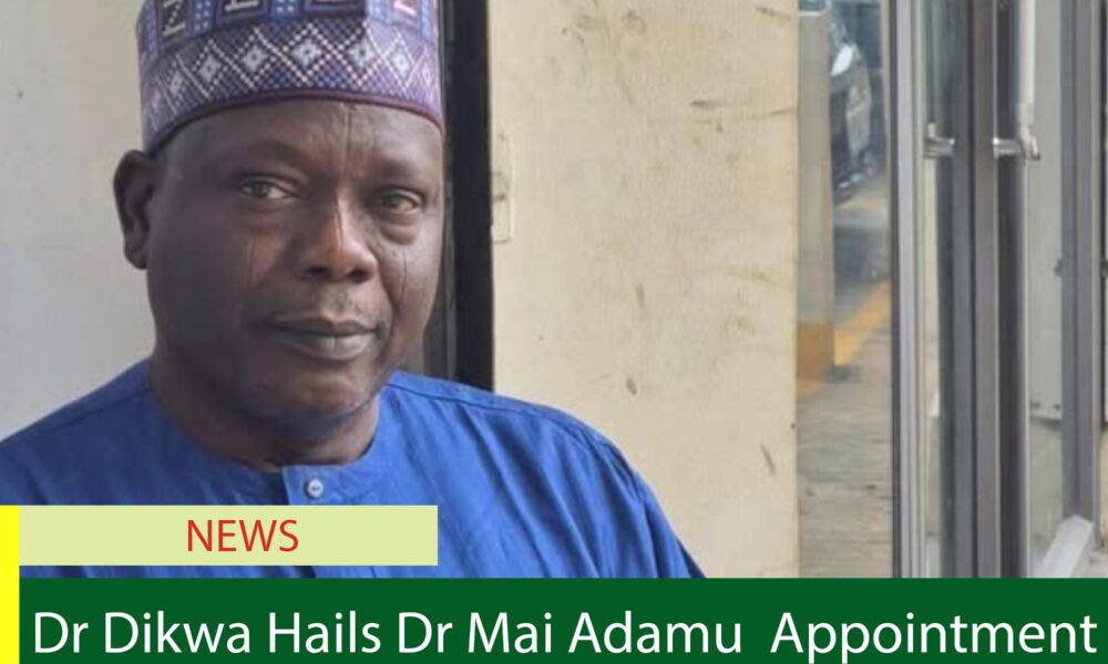 Dr Dikwa Hails Dr Mai Adamu  Appointment to National Salaries Commission