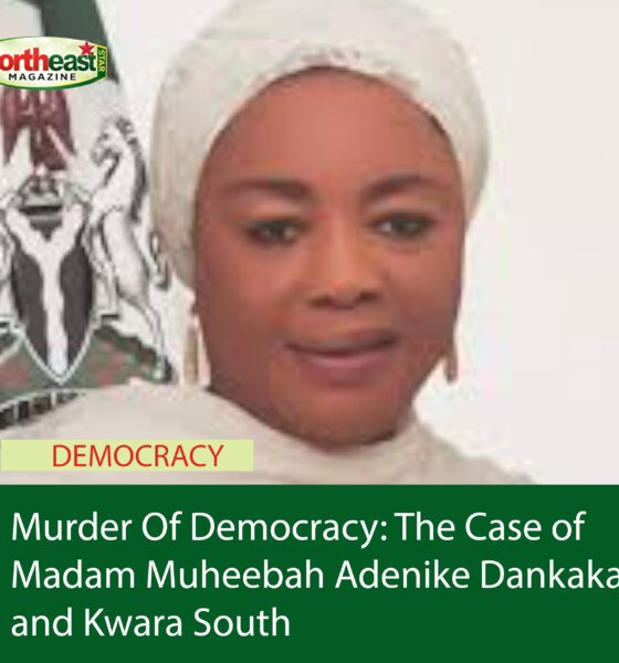 Murder Of Democracy: The Case of Madam Muheebah Adenike Dankaka and Kwara South