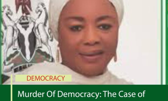 Murder Of Democracy: The Case of Madam Muheebah Adenike Dankaka and Kwara South