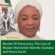 Murder Of Democracy: The Case of Madam Muheebah Adenike Dankaka and Kwara South
