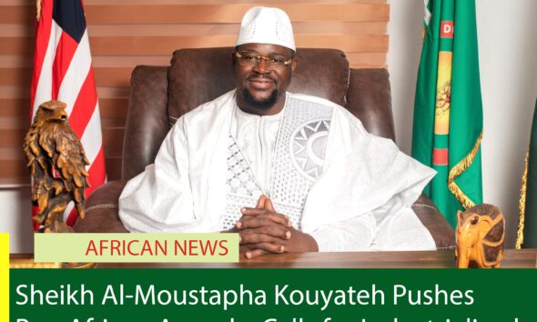   Sheikh Al-Moustapha Kouyateh Pushes Pan-African Agenda, Calls for Industrialised and Sovereign Africa