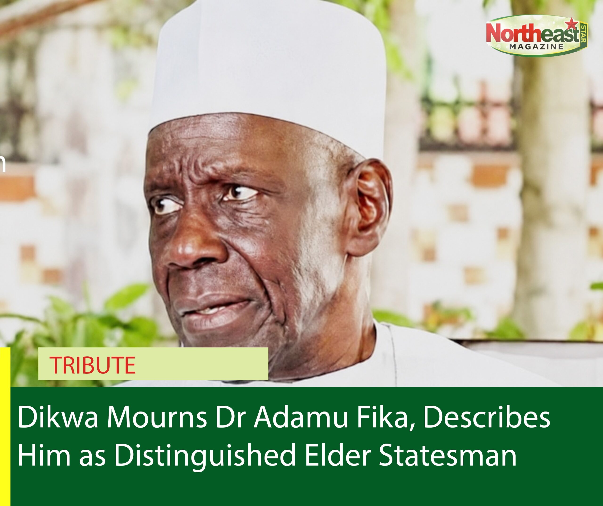 Dikwa Mourns Dr Adamu Fika, Describes Him as Distinguished Elder Statesman