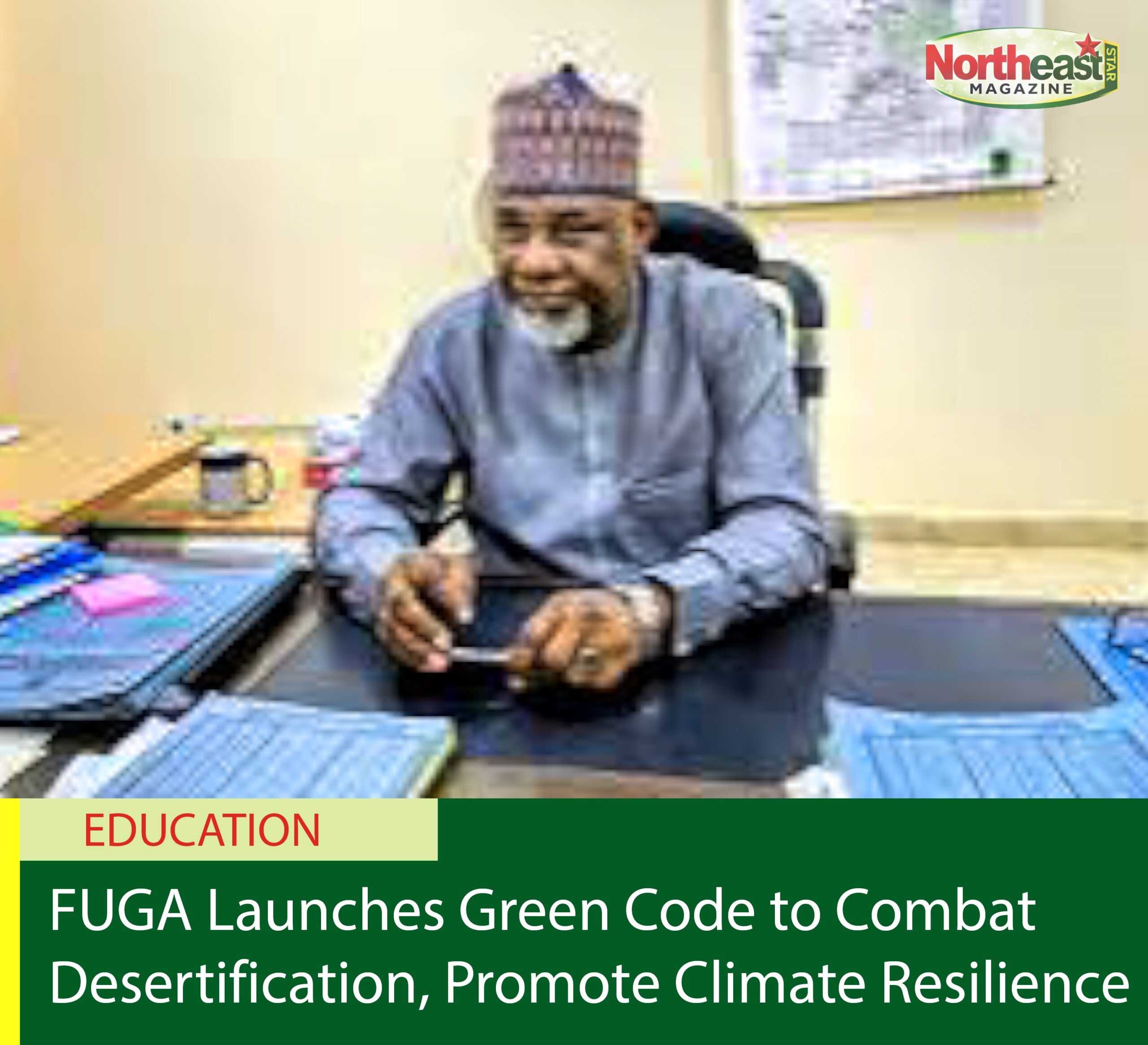 FUGA Launches Green Code to Combat Desertification, Promote Climate Resilience