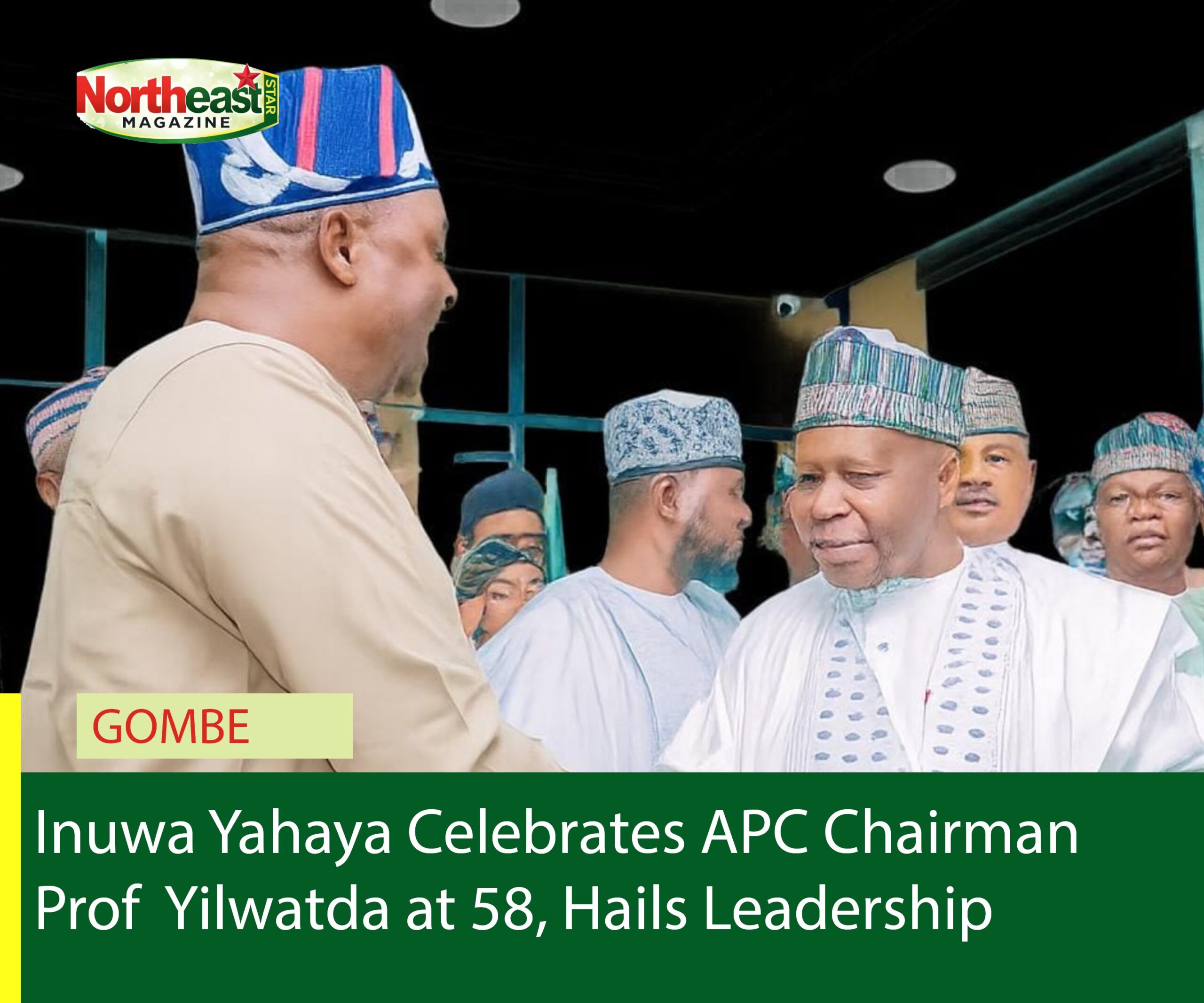 Inuwa Yahaya Celebrates APC Chairman Yilwatda at 58, Hails Leadership