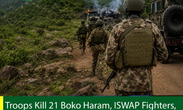 Troops Kill 21 Boko Haram, ISWAP Fighters, Destroy Terrorist Camp in Adamawa