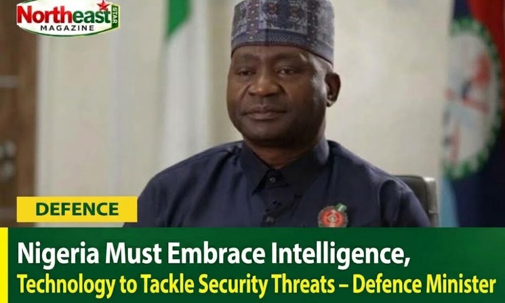 Nigeria Must Embrace Intelligence, Technology to Tackle Security Threats – Defence Minister