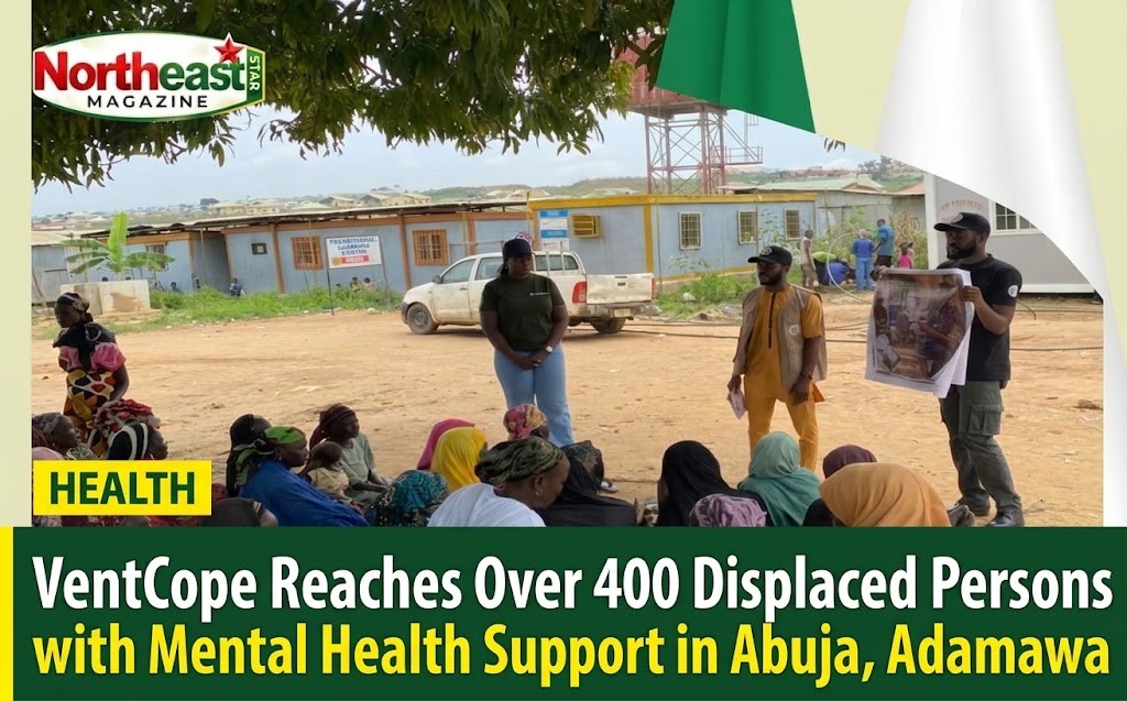 VentCope Reaches Over 400 Displaced Persons with Mental Health Support in Abuja, Adamawa